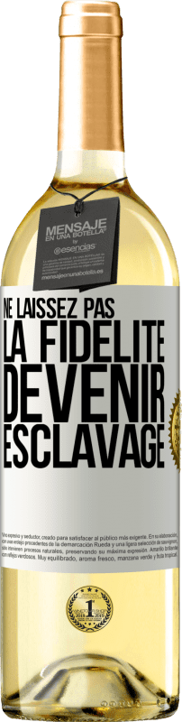 29,95 € Envoi gratuit | Vin blanc Édition WHITE Ne laissez pas la fidélité devenir esclavage Étiquette Blanche. Étiquette personnalisable Vin jeune Récolte 2023 Verdejo