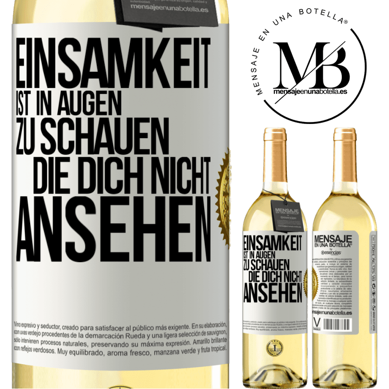29,95 € Kostenloser Versand | Weißwein WHITE Ausgabe Einsamkeit ist, in Augen zu schauen, die dich nicht ansehen Weißes Etikett. Anpassbares Etikett Junger Wein Ernte 2025 Verdejo
