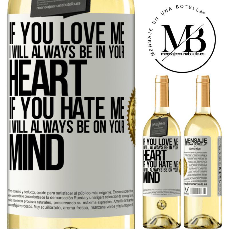 29,95 € Free Shipping | White Wine WHITE Edition If you love me, I will always be in your heart. If you hate me, I will always be on your mind White Label. Customizable label Young wine Harvest 2022 Verdejo