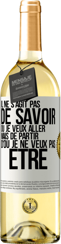 29,95 € | Vin blanc Édition WHITE Il ne s'agit pas de savoir où je veux aller mais de partir d'où je ne veux pas être Étiquette Blanche. Étiquette personnalisable Vin jeune Récolte 2025 Verdejo