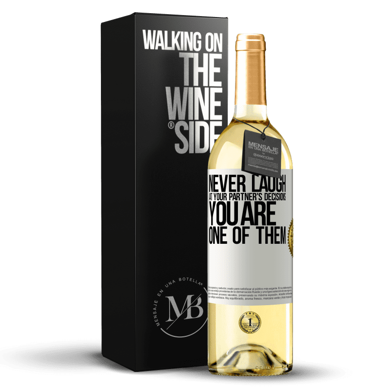 29,95 € Free Shipping | White Wine WHITE Edition Never laugh at your partner's decisions. You are one of them White Label. Customizable label Young wine Harvest 2024 Verdejo