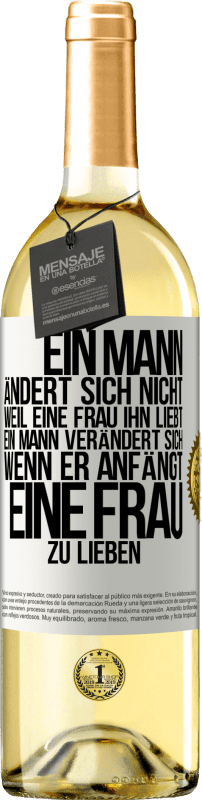 29,95 € | Weißwein WHITE Ausgabe Ein Mann ändert sich nicht, weil eine Frau ihn liebt. Ein Mann verändert sich, wenn er anfängt, eine Frau zu lieben Weißes Etikett. Anpassbares Etikett Junger Wein Ernte 2024 Verdejo