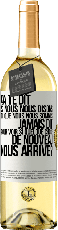 29,95 € | Vin blanc Édition WHITE Ça te dit si nous nous disons ce que nous nous sommes jamais dit pour voir si quelque chose de nouveau nous arrive? Étiquette Blanche. Étiquette personnalisable Vin jeune Récolte 2024 Verdejo