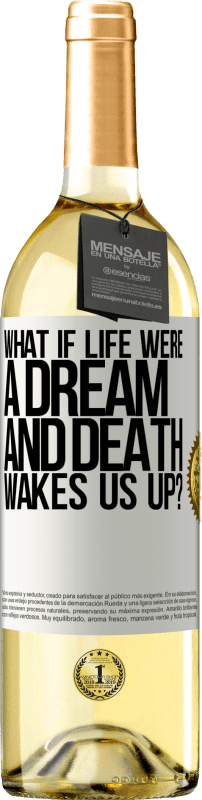 29,95 € Free Shipping | White Wine WHITE Edition what if life were a dream and death wakes us up? White Label. Customizable label Young wine Harvest 2025 Verdejo
