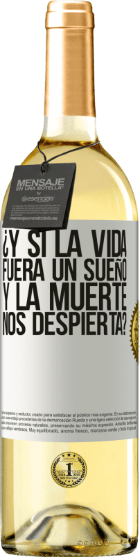 29,95 € Envío gratis | Vino Blanco Edición WHITE ¿Y si la vida fuera un sueño y la muerte nos despierta? Etiqueta Blanca. Etiqueta personalizable Vino joven Cosecha 2025 Verdejo