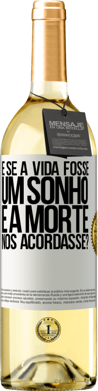 29,95 € | Vinho branco Edição WHITE e se a vida fosse um sonho e a morte nos acordasse? Etiqueta Branca. Etiqueta personalizável Vinho jovem Colheita 2024 Verdejo