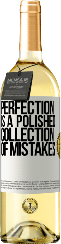 «Совершенство - это отполированная коллекция ошибок» Издание WHITE