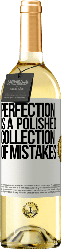 «Perfection is a polished collection of mistakes» WHITE Edition