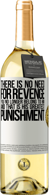 29,95 € | White Wine WHITE Edition There is no need for revenge. You no longer belong to him and that is his greatest punishment White Label. Customizable label Young wine Harvest 2024 Verdejo