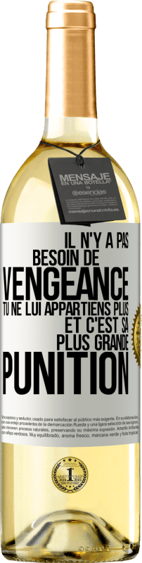 29,95 € Envoi gratuit | Vin blanc Édition WHITE Il n'y a pas besoin de vengeance. Tu ne lui appartiens plus et c'est sa plus grande punition Étiquette Blanche. Étiquette personnalisable Vin jeune Récolte 2024 Verdejo