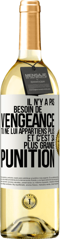 29,95 € Envoi gratuit | Vin blanc Édition WHITE Il n'y a pas besoin de vengeance. Tu ne lui appartiens plus et c'est sa plus grande punition Étiquette Blanche. Étiquette personnalisable Vin jeune Récolte 2025 Verdejo