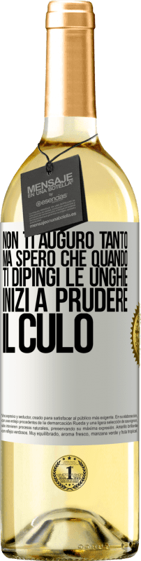 29,95 € | Vino bianco Edizione WHITE Non ti auguro tanto, ma spero che quando ti dipingi le unghie inizi a prudere il culo Etichetta Bianca. Etichetta personalizzabile Vino giovane Raccogliere 2025 Verdejo