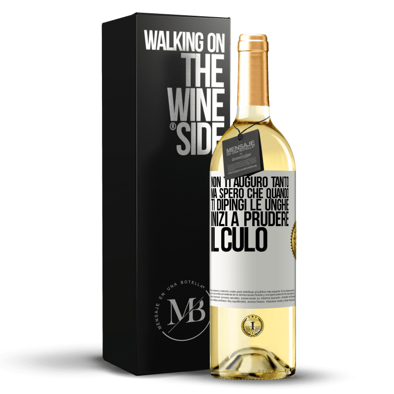 29,95 € Spedizione Gratuita | Vino bianco Edizione WHITE Non ti auguro tanto, ma spero che quando ti dipingi le unghie inizi a prudere il culo Etichetta Bianca. Etichetta personalizzabile Vino giovane Raccogliere 2024 Verdejo