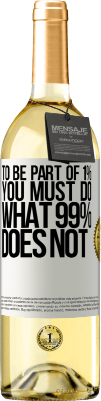 29,95 € | Белое вино Издание WHITE Чтобы быть частью 1%, вы должны делать то, что не делает 99% Белая этикетка. Настраиваемая этикетка Молодое вино Урожай 2023 Verdejo