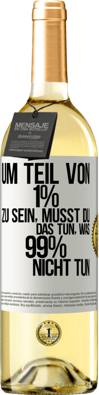 29,95 € | Weißwein WHITE Ausgabe Um Teil von 1% zu sein, musst du das tun, was 99% nicht tun Weißes Etikett. Anpassbares Etikett Junger Wein Ernte 2023 Verdejo