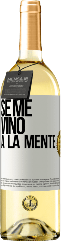 29,95 € Kostenloser Versand | Weißwein WHITE Ausgabe Se me VINO a la mente… Weißes Etikett. Anpassbares Etikett Junger Wein Ernte 2025 Verdejo