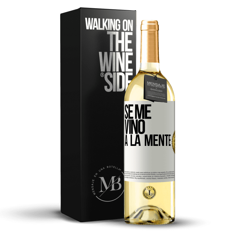 29,95 € Kostenloser Versand | Weißwein WHITE Ausgabe Se me VINO a la mente… Weißes Etikett. Anpassbares Etikett Junger Wein Ernte 2023 Verdejo