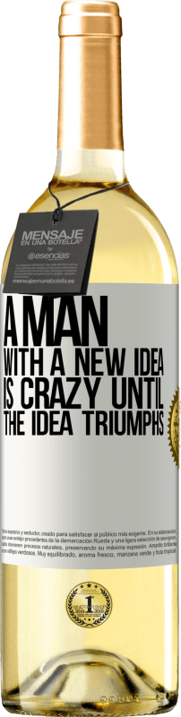 29,95 € | White Wine WHITE Edition A man with a new idea is crazy until the idea triumphs White Label. Customizable label Young wine Harvest 2023 Verdejo