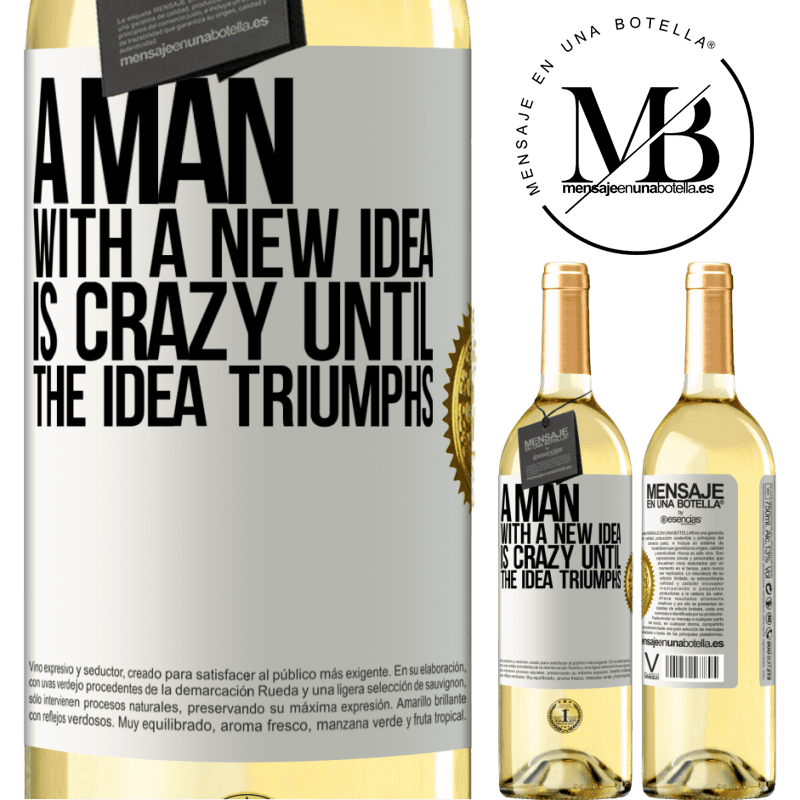 29,95 € Free Shipping | White Wine WHITE Edition A man with a new idea is crazy until the idea triumphs White Label. Customizable label Young wine Harvest 2024 Verdejo