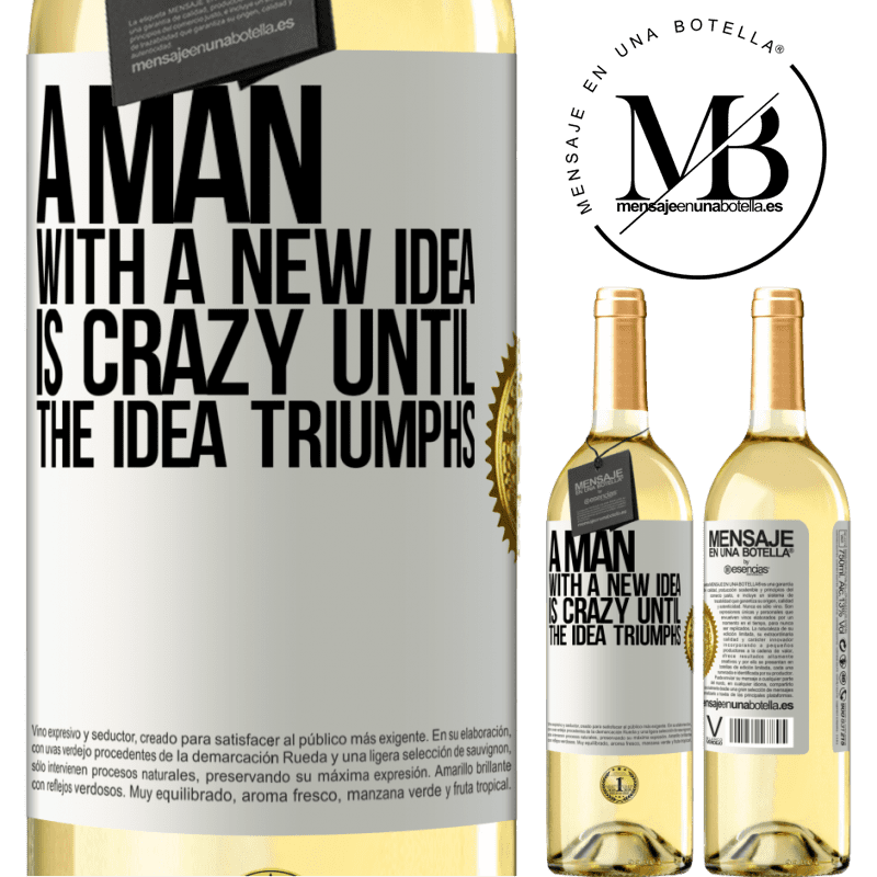 29,95 € Free Shipping | White Wine WHITE Edition A man with a new idea is crazy until the idea triumphs White Label. Customizable label Young wine Harvest 2025 Verdejo