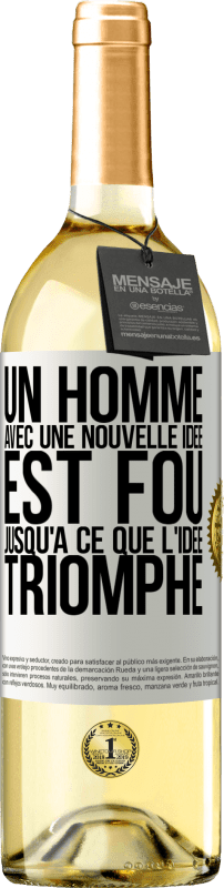 29,95 € | Vin blanc Édition WHITE Un homme avec une nouvelle idée est fou jusqu'à ce que l'idée triomphe Étiquette Blanche. Étiquette personnalisable Vin jeune Récolte 2024 Verdejo