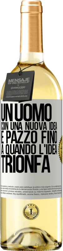 29,95 € Spedizione Gratuita | Vino bianco Edizione WHITE Un uomo con una nuova idea è pazzo fino a quando l'idea trionfa Etichetta Bianca. Etichetta personalizzabile Vino giovane Raccogliere 2024 Verdejo