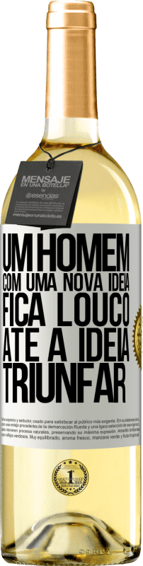 29,95 € Envio grátis | Vinho branco Edição WHITE Um homem com uma nova ideia fica louco até a idéia triunfar Etiqueta Branca. Etiqueta personalizável Vinho jovem Colheita 2025 Verdejo