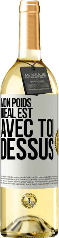 29,95 € | Vin blanc Édition WHITE Mon poids idéal est avec toi dessus Étiquette Blanche. Étiquette personnalisable Vin jeune Récolte 2024 Verdejo