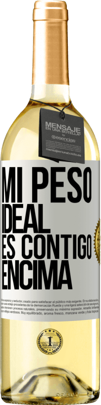 29,95 € | Vino Blanco Edición WHITE Mi peso ideal es contigo encima Etiqueta Blanca. Etiqueta personalizable Vino joven Cosecha 2023 Verdejo