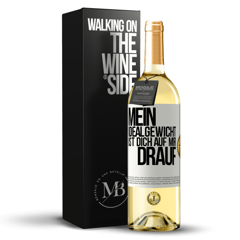 29,95 € Kostenloser Versand | Weißwein WHITE Ausgabe Mein Idealgewicht ist dich auf mir drauf Weißes Etikett. Anpassbares Etikett Junger Wein Ernte 2024 Verdejo