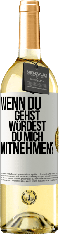 29,95 € | Weißwein WHITE Ausgabe Wenn du gehst, würdest du mich mitnehmen? Weißes Etikett. Anpassbares Etikett Junger Wein Ernte 2024 Verdejo