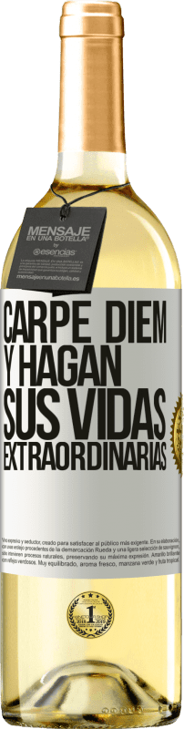 «Carpe Diem y hagan sus vidas extraordinarias» Edición WHITE
