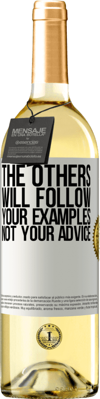 «The others will follow your examples, not your advice» WHITE Edition