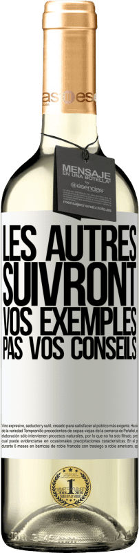 «Les autres suivront vos exemples, pas vos conseils» Édition WHITE