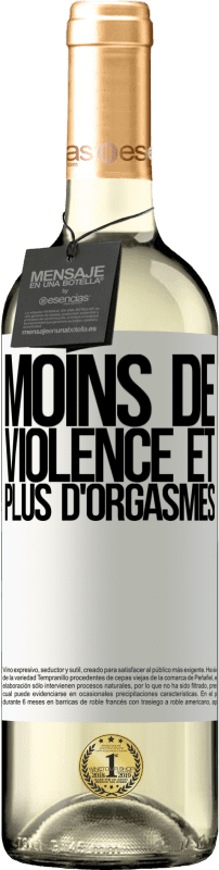 «Moins de violence et plus d'orgasmes» Édition WHITE