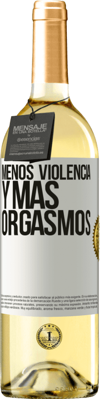 «Menos violencia y más orgasmos» Edición WHITE
