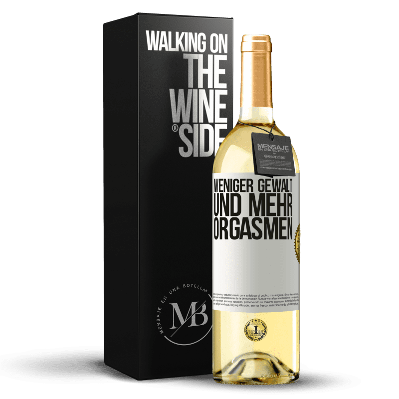 29,95 € Kostenloser Versand | Weißwein WHITE Ausgabe Weniger Gewalt und mehr Orgasmen Weißes Etikett. Anpassbares Etikett Junger Wein Ernte 2023 Verdejo