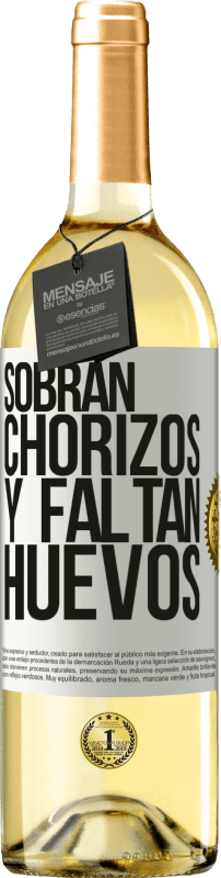 29,95 € | Vino Blanco Edición WHITE Sobran chorizos y faltan huevos Etiqueta Blanca. Etiqueta personalizable Vino joven Cosecha 2024 Verdejo