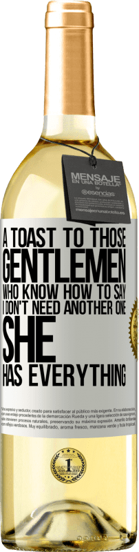 29,95 € | White Wine WHITE Edition A toast to those gentlemen who know how to say I don't need another one, she has everything White Label. Customizable label Young wine Harvest 2024 Verdejo