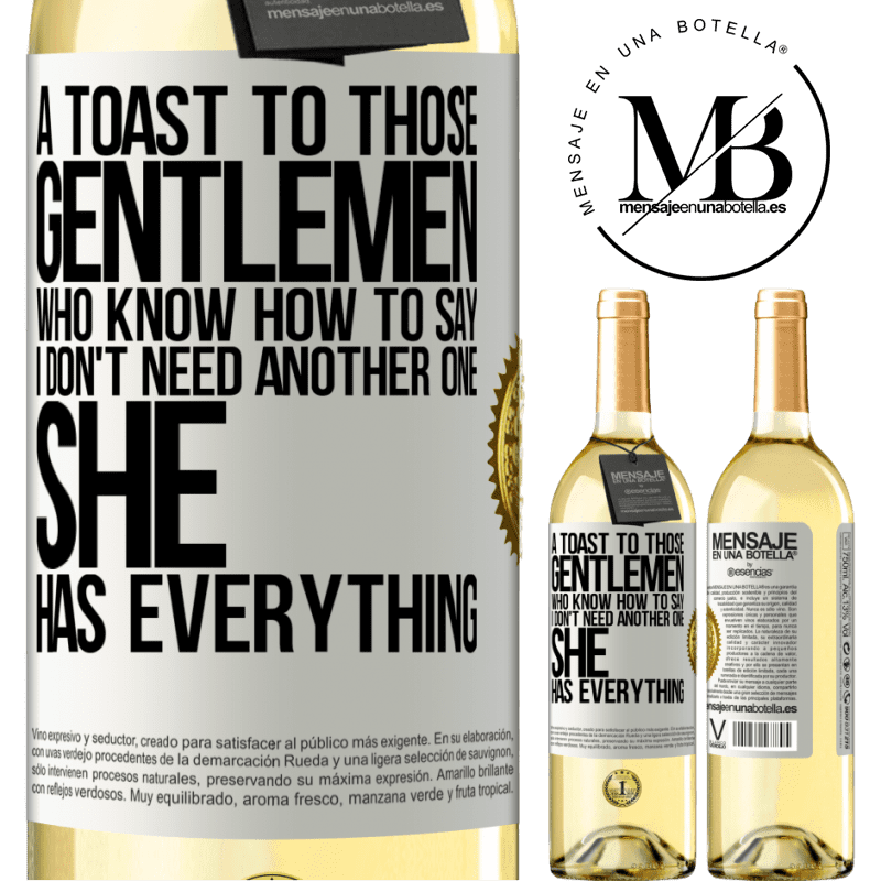 29,95 € Free Shipping | White Wine WHITE Edition A toast to those gentlemen who know how to say I don't need another one, she has everything White Label. Customizable label Young wine Harvest 2022 Verdejo