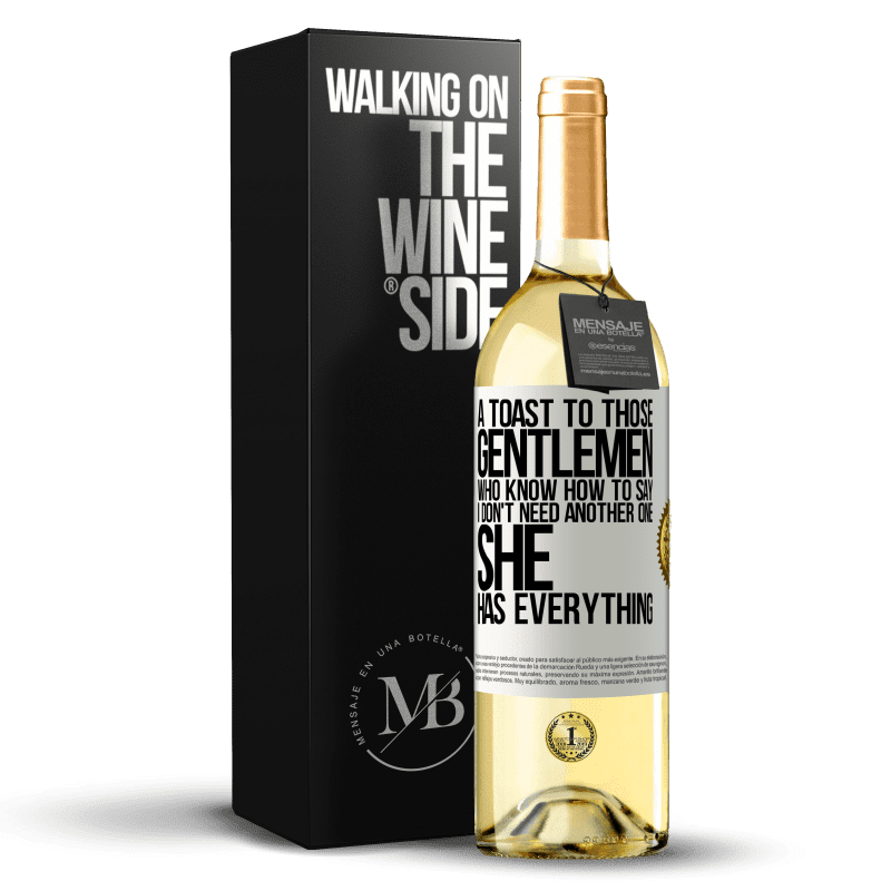 29,95 € Free Shipping | White Wine WHITE Edition A toast to those gentlemen who know how to say I don't need another one, she has everything White Label. Customizable label Young wine Harvest 2023 Verdejo