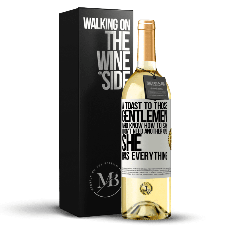 29,95 € Free Shipping | White Wine WHITE Edition A toast to those gentlemen who know how to say I don't need another one, she has everything White Label. Customizable label Young wine Harvest 2024 Verdejo