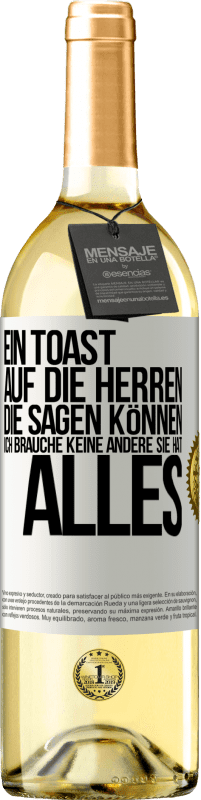 29,95 € | Weißwein WHITE Ausgabe Ein Toast auf die Herren, die sagen können: Ich brauche keine andere, sie hat alles Weißes Etikett. Anpassbares Etikett Junger Wein Ernte 2024 Verdejo