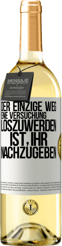 29,95 € Kostenloser Versand | Weißwein WHITE Ausgabe Der einzige Weg, eine Versuchung loszuwerden, ist, ihr nachzugeben Weißes Etikett. Anpassbares Etikett Junger Wein Ernte 2023 Verdejo