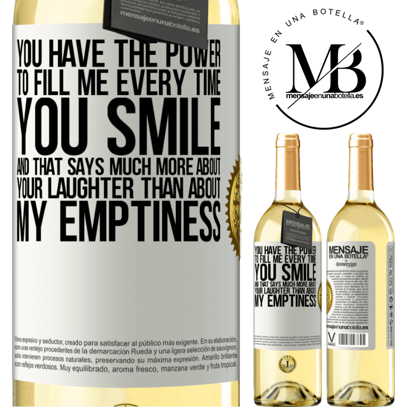 29,95 € Free Shipping | White Wine WHITE Edition You have the power to fill me every time you smile, and that says much more about your laughter than about my emptiness White Label. Customizable label Young wine Harvest 2022 Verdejo