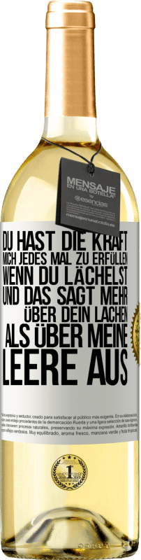 29,95 € | Weißwein WHITE Ausgabe Du hast die Kraft, mich jedes Mal zu erfüllen, wenn du lächelst, und das sagt mehr über dein Lachen als über meine Leere aus Weißes Etikett. Anpassbares Etikett Junger Wein Ernte 2024 Verdejo