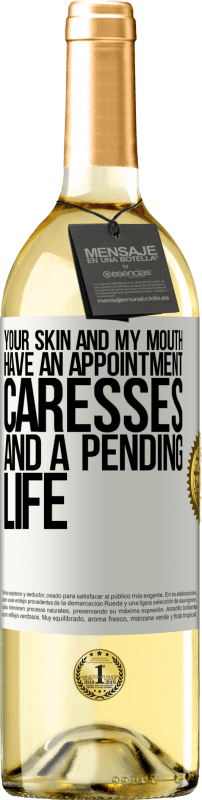 29,95 € | White Wine WHITE Edition Your skin and my mouth have an appointment, caresses, and a pending life White Label. Customizable label Young wine Harvest 2023 Verdejo