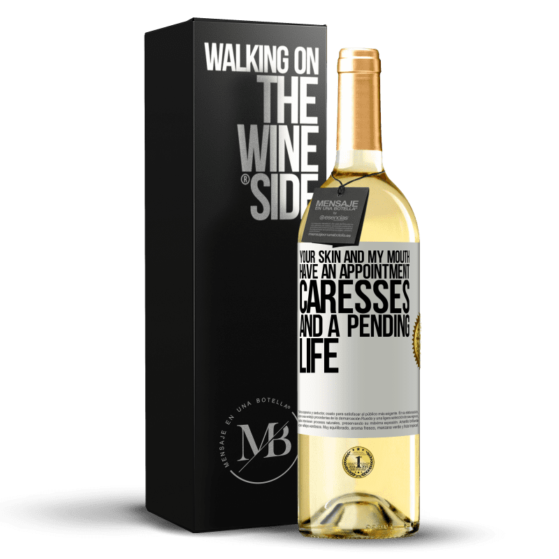 29,95 € Free Shipping | White Wine WHITE Edition Your skin and my mouth have an appointment, caresses, and a pending life White Label. Customizable label Young wine Harvest 2023 Verdejo
