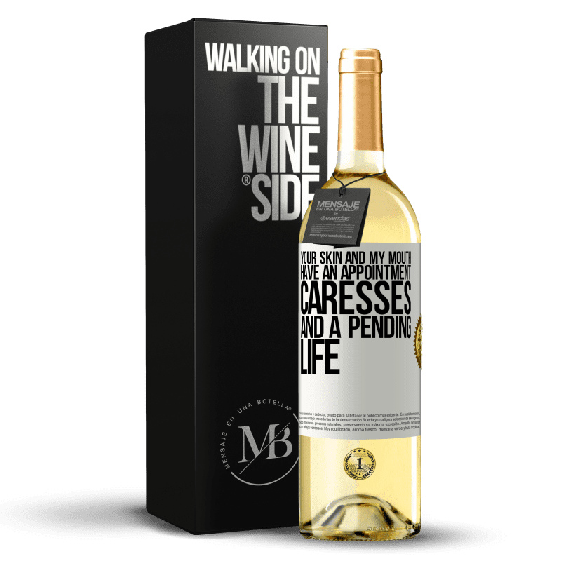 29,95 € Free Shipping | White Wine WHITE Edition Your skin and my mouth have an appointment, caresses, and a pending life White Label. Customizable label Young wine Harvest 2024 Verdejo