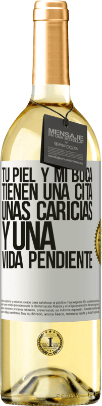 29,95 € | Vino Blanco Edición WHITE Tu piel y mi boca tienen una cita, unas caricias, y una vida pendiente Etiqueta Blanca. Etiqueta personalizable Vino joven Cosecha 2024 Verdejo